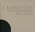 Irmin Schmidt: 5 Klavierstücke (CD) – jpc