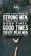 Strong men | Strong man quotes, Good times quotes, Tough times quotes