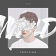 Troye Sivan – WILD (RAC Mix) – Best Before