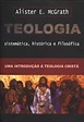 Download Teologia: Sistemática, Histórica e Filosófica PDF by Alister E ...