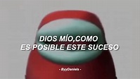 Dios Mío, Como Es Posible Este Suceso l Letra - YouTube