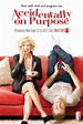 ACCIDENTALLY ON PURPOSE | Poster Promozionali + Foto Cast Prima ...