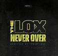 New Music: The LOX – 'Never Over' | HipHop-N-More