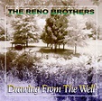 The Reno Brothers - Drawing From The Well (1996, CD) | Discogs