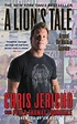 A Lion's Tale: Around the World in Spandex by Chris Jericho | eBook ...