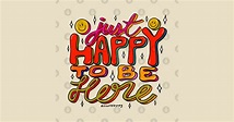 Happy To Be Here - Happy - T-Shirt | TeePublic