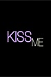 ‎Kiss Me (2014) directed by Jeff Probst • Reviews, film + cast • Letterboxd