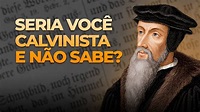 O que Significa Calvinismo ou ser Calvinista? - YouTube