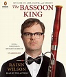 The Bassoon King: My Life in Art, Faith,... by Wilson, Rainn
