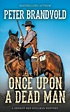 Once Upon a Dead Man (A Sheriff Ben Stillman Western) by Peter ...