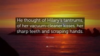 Jilly Cooper Quote: “He thought of Hilary’s tantrums, of her vacuum ...
