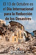 El 13 de Octubre es el Día Mundial de la Reducción de Desastres