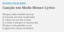 "CANÇÃO EM MODO MENOR" LYRICS by ANTONIO CARLOS JOBIM: Porque cada ...