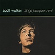 Scott Walker Sings Jacques Brel: Amazon.co.uk: CDs & Vinyl