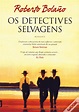 Os Detectives Selvagens de Roberto Bolaño - Livro - WOOK