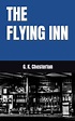 THE FLYING INN: 1914 Classic Fiction (Annotated) by G.K. Chesterton ...
