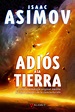 Adiós a la Tierra, Isaac Asimov: Un Asimov inédito - Fabulantes