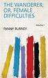 The Wanderer; Or, Female Difficulties Volume 1 eBook : Fanny Burney ...
