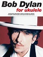 Bob Dylan For Ukulele By Bob Dylan - Softcover Sheet Music For Ukulele ...