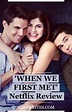 'When We First Met': Netflix Makes a Repeat Every Day Romance | Finding ...