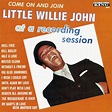 ‎Come On and Join Little Willie John At a Recording Session - Album by ...
