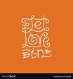 Let love in hand lettering Royalty Free Vector Image