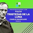 "Tristezas de la luna" de Charles Baudelaire (Poema) - Frases más poemas