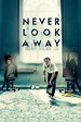 Never Look Away (2018) | The Poster Database (TPDb)