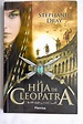 la hija de cleopatra - stephanie dray