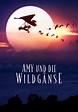 Amy und die Wildgänse - Film: Jetzt online Stream anschauen