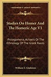 Studies on Homer and the Homeric Age V1: Prolegomena, Achaeis or the ...