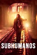 Subhumanos, ver ahora en Filmin