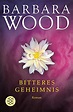 Bitteres Geheimnis: Roman (German Edition) eBook : Wood, Barbara ...