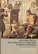 HISTORIA DE LA DECADENCIA Y CAIDA DEL IMPERIO ROMANO CIRCULO. de GIBBON ...