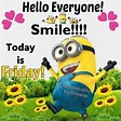 Hello Everyone! Smile!!! Today Is Friday! Pictures, Photos, and Images ...
