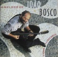 João Bosco - O Melhor De João Bosco (CD) | Discogs