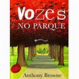 Livro - Vozes No Parque - Anthony Browne | Casas Bahia