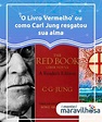 'O Livro Vermelho' ou como Carl Jung resgatou sua alma - A mente é ...