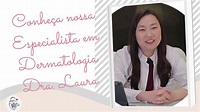 👶 Conheça Nossos Especialistas: Dra. Laura Dermatologista - YouTube
