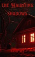 The Haunting Shadows by Basit Ali | Goodreads