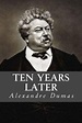 Ten Years Later by Alexandre Dumas, Paperback | Barnes & Noble®