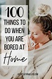 100 Things To Do When You Are Bored At Home - A CENTSational Life
