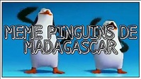 MEME - PINGUINS DE MADAGASCAR DANÇANDO - ORIGINAL - YouTube