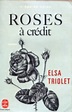 Acheter "Roses à crédit" d'Elsa Triolet, occasion - Quai des livres ...