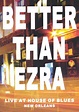 Better Than Ezra: Live at House of Blues - New Orleans (2004) - | Cast ...