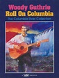 Roll on Columbia: The Columbia River Collection, , Guthrie, Woody, Good ...