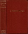 J. Pierpont Morgan: An Intimate Portrait 1837 - 1913: SATTERLEE ...