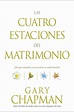 LAS CUATRO ESTACIONES DEL MATRIMONIO | GARY CHAPMAN | Casa del Libro