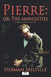 Pierre, or the Ambiguities (Illustrated Edition): Melville, Herman ...