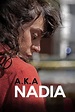 A.K.A Nadia - Rotten Tomatoes